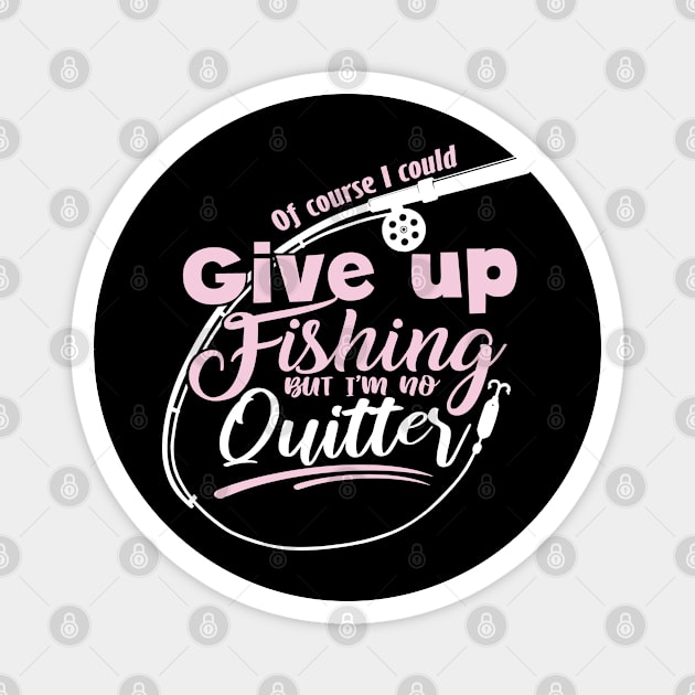 Womens Fishing Gift Fly Fishing Not A Quitter Fishing Design Magnet by Linco